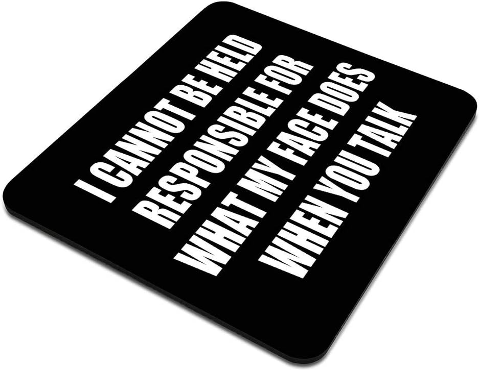 Quote Mouse pad Custom, I Can Not Be Held Responsible for What My Face Does Thick Mouse pad 9.5 X 7.9 Inch (240mmX200mmX3mm) 3 61RFRsk7f7L. AC SL1024 - northernschoolofshiatsu.co.uk
